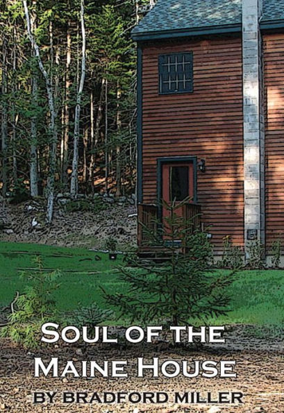 Soul of the Maine House: For Those Seeking a Spiritual Home in America: A Radical Religious Reflection