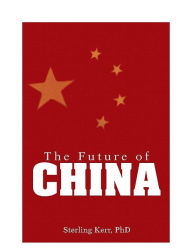 Title: The Future of China: The Challenges of Its Asian Neighbors, Author: Sterling Kerr