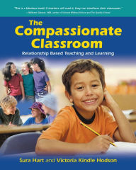 Title: Compassionate Classroom: Relationship Based Teaching and Learning, Author: Sura Hart