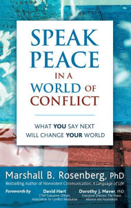 Title: Speak Peace in a World of Conflict: What You Say Next Will Change Your World, Author: Marshall B. Rosenberg