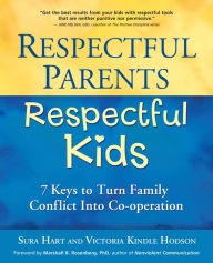 Title: Respectful Parents, Respectful Kids: 7 Keys to Turn Family Conflict into Co-operation, Author: Sura Hart