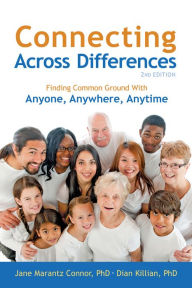 Title: Connecting Across Differences: Finding Common Ground with Anyone, Anywhere, Anytime, Author: Jane Marantz Connor