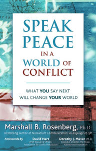 Title: Speak Peace in a World of Conflict: What You Say Next Will Change Your World, Author: Marshall B. Rosenberg