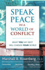 Speak Peace in a World of Conflict: What You Say Next Will Change Your World