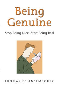 Title: Being Genuine: Stop Being Nice, Start Being Real, Author: Thomas d'Ansembourg