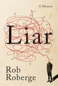 Title: Liar: A Memoir, Author: Rob Roberge