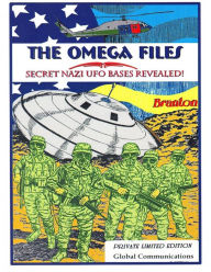 Title: The Omega Files; Secret Nazi UFO Bases Revealed: Special Limited Edition, Author: Timothy Green Beckley