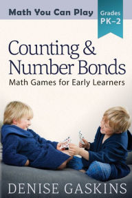 Title: Counting & Number Bonds: Math Games for Early Learners, Author: Denise Gaskins
