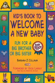 Title: Kid's Book to Welcome a New Baby: Fun for a Big Brother or Big Sister, Author: Barbara J. Collman