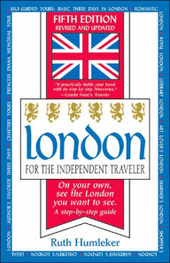 Title: London for the Independent Traveler: On Your Own, See the London You Want to See, Author: Ruth Humleker