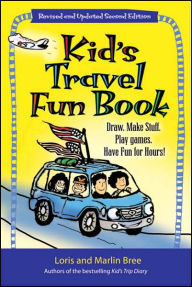 Title: Kid's Travel Fun Book: Draw. Make Stuff. Play Games. Have Fun for Hours!, Author: Loris Bree