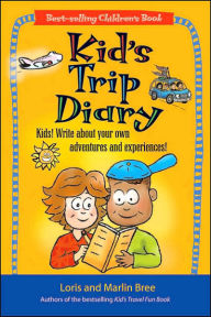 Title: Kid's Trip Diary: Kids! Write about Your Own Adventures and Experiences!, Author: Loris Bree