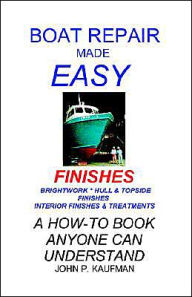 Title: Boat Repair Made Easy -- Finishes / Edition 1, Author: John P Kaufman