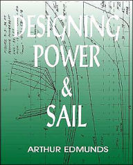 Title: Designing Power & Sail / Edition 1, Author: Arthur Edmunds