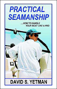 Title: Practical Seamanship / Edition 1, Author: David S Yetman