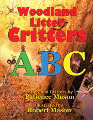 Title: Woodland Litter Critters ABC, Author: Patience H C Mason