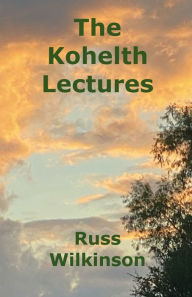 Title: The Kohelth Lectures, Author: Russ Wilkinson