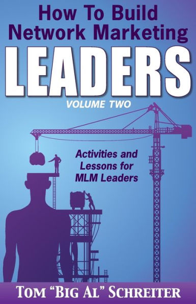 How To Build Network Marketing Leaders Volume Two: Activities and Lessons for MLM