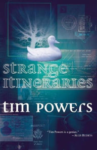 Title: Strange Itineraries, Author: Tim Powers