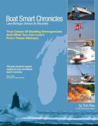 Title: Boat Smart Chronicles: Lake Michigan Devours Its Wounded, Author: Tom Rau