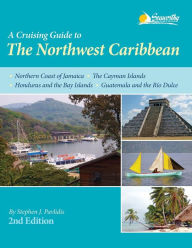 Title: A Cruising Guide to the Northwest Caribbean, Author: Stephen J Pavlidis