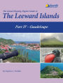 The Island Hopping Digital Guide To The Leeward Islands - Part IV - Guadeloupe: Including Îles des Saintes and Marie-Galante