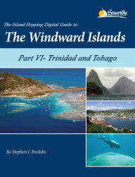 Title: The Island Hopping Digital Guide to the Windward Islands - Part VI - Trinidad and Tobago, Author: Stephen J Pavlidis