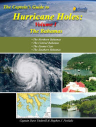 Title: The Captains Guide to Hurricane Holes - Volume I - the Bahamas, Author: Underill David