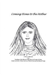 Title: Coming Home to the Mother, Author: Janine B. Lariviere