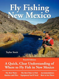 Title: Fly Fishing New Mexico: A Quick, Clear Understanding of Where to Fly Fish in New Mexico, Author: Taylor Streit