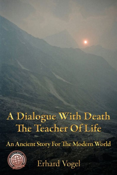 A Dialogue With Death The Teacher Of Life: An Ancient Story For Modern World