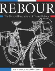 Title: Rebour: The Bicycle Illustrations of Daniel Rebour, Author: Rob van der Plas