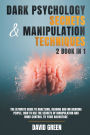 DARK PSYCHOLOGY SECRETS & MANIPULATION TECHNIQUES: 2 BOOK IN 1:THE ULTIMATE GUIDE TO ANALYZING,READING AND INFLUENCING PEOPLE.HOW TO USE THE SECRETS OF MANIPULATION AND MIND CONTROL T