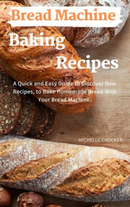 Photo 1 of **FIRST PAGE HAS MINOR DAMAGE ON THE TOP OF THE PAGED**  Bread Machine Cookbook For Beginners: Bread Machine Guide For Beginners Quick and Easy Recipes To Not Give Up Homemade Bread