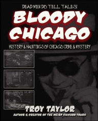 Title: Bloody Chicago, Author: Troy Taylor