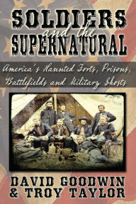 Title: Soldiers and the Supernatural, Author: Troy Taylor