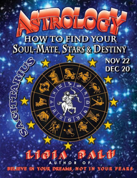 ASTROLOGY - How to find your Soul-Mate, Stars and Destiny - Sagittarius: November 22 - December 20