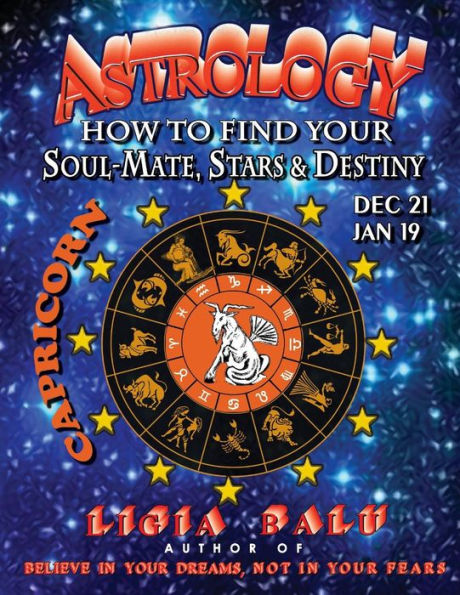 ASTROLOGY - How to find your Soul-Mate, Stars and Destiny - Capricorn: Dec 21 - Jan 19