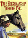 Title: True Horsemanship through Feel, Author: Bill Dorrance