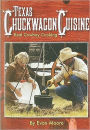 Texas Chuckwagon Cuisine: Real Cowboy Cooking