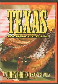 Title: Texas Barbecue 101, Author: John Lopez