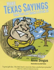 Title: More Texas Sayings Than You Can Shake a Stick At, Author: Anne Dingus