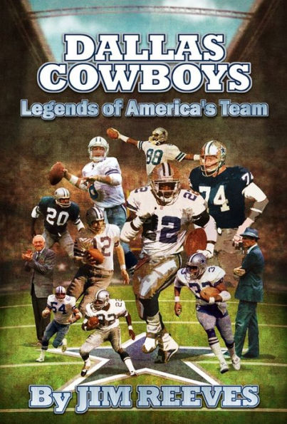 DALLAS COWBOYS: The Legends of America's Team