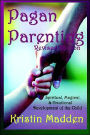 Pagan Parenting (Revised Edition) by Kristin Madden ...