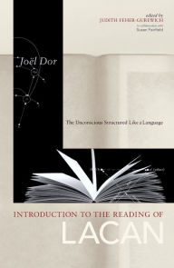 Title: Introduction to the Reading of Lacan: The Unconscious Structured Like a Language, Author: Joel Dor