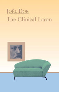 Title: Clinical Lacan, Author: Joel Dor