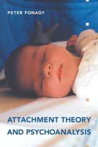 Title: Attachment Theory and Psychoanalysis, Author: Peter Fonagy