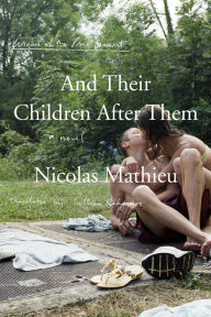 Title: And Their Children after Them (Prix Goncourt Winner), Author: Nicolas Mathieu