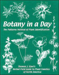 Title: Botany in a Day: The Patterns Method of Plant Identification / Edition 5, Author: Thomas J. Elpel