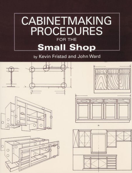 Cabinetmaking Procedures for the Small Shop: Commercial Techniques that Really Work